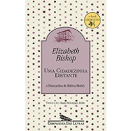 eBook Uma cidadezinha distante: A Diamantina de Helena Morley - Elizabeth Bishop