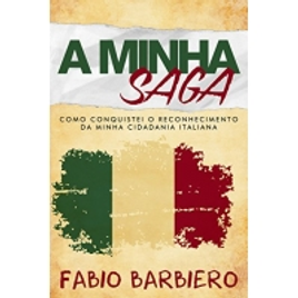 Imagem da oferta eBook A Minha Saga: Como conquistei o reconhecimento da minha cidadania italiana - Fabio Barbiero
