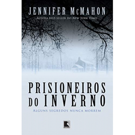 Livro Prisioneiros do Inverno: Alguns Segredos Nunca Morrem - Jennifer Mcmahon