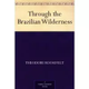 eBook Through the Brazilian Wilderness (Inglês) - Theodore Roosevelt