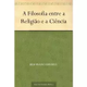 eBook A Filosofia entre a Religião e a Ciência - Bertrand Russell