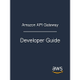 eBook Amazon API Gateway: Developer Guide - Amazon Web Services (Inglês)