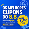 Imagem da oferta CUPONS DO 8.8 LIBERADOS! Resgate os Melhores Descontos!