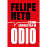 Imagem da oferta Felipe Neto – Como Enfrentar O ódio: A Internet E A Luta Pela Democracia