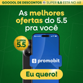 Imagem da oferta Esquenta 5.5: As MELHORES Ofertas Já Começaram!