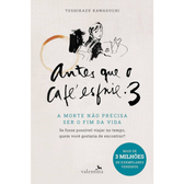 Imagem da oferta Livro Antes Que o Café Esfrie 3: A Morte Não Precisa Ser O Fim da Vida - Toshikazu Kawaguchi