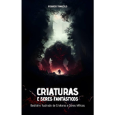 Imagem da oferta eBook Criaturas e Seres Fantásticos: Bestiário Ilustrado de Criaturas e Seres Míticos - Ricardo Tranzilo