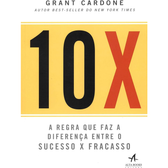 Imagem da oferta Livro 10X: a Regra Que Faz a Diferença entre o Sucesso x Fracasso - Grant Cardone