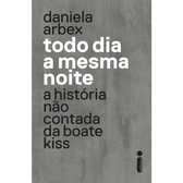 Imagem da oferta Livro Todo dia a mesma noite (série da Netflix): A História Não Contada da Boate Kiss - Daniela Arbex