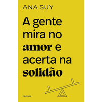 Imagem da oferta Livro A Gente Mira no Amor e Acerta na Solidão - Ana Suy