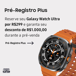 Imagem da oferta Pré-registro Plus Galaxy Watch Ultra - Ganhe R$1000 de Desconto durante a Pré-Venda