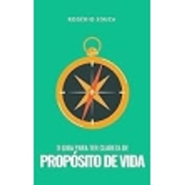 Imagem da oferta eBook Proposito: UM Guia Prático de 3 Passos para Descobrir o Seu Propósito - Rogério Souza