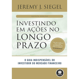 Imagem da oferta Livro Investindo em Ações no Longo Prazo: O Guia Indispensável do Investidor do Mercado Financeiro - Jeremy J. Siegel