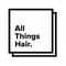 All Things Hair 